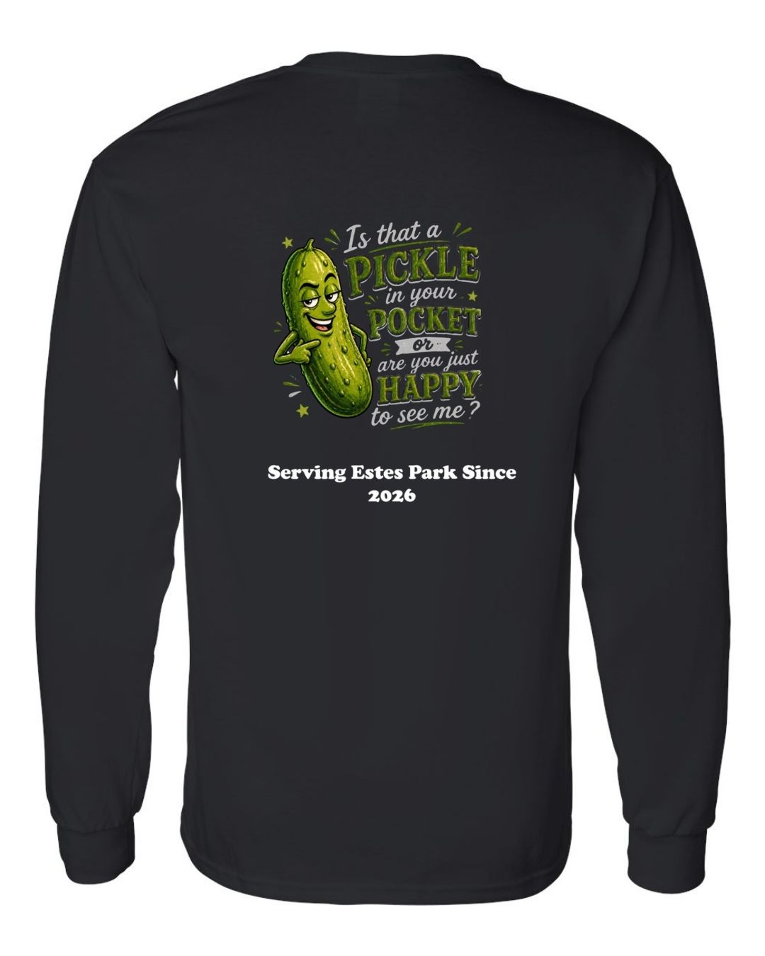 Is that a Pickle in Your Pocket Long Sleeve Shirt