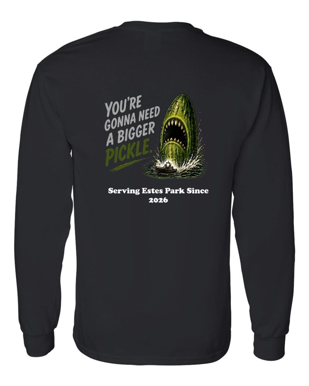 You're gonna need a Bigger Pickle Long Sleeve Shirt