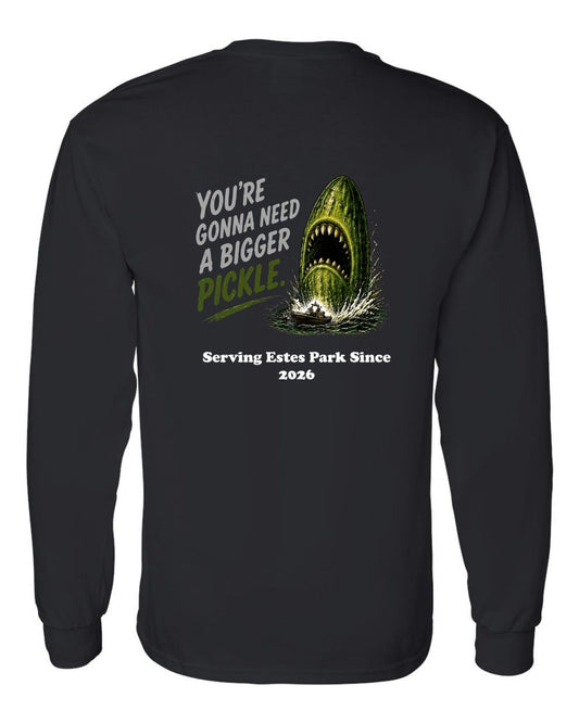You're gonna need a Bigger Pickle Long Sleeve Shirt
