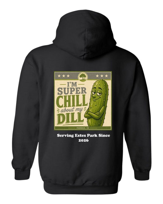 I'm Super Chill about my Dill Hoodie