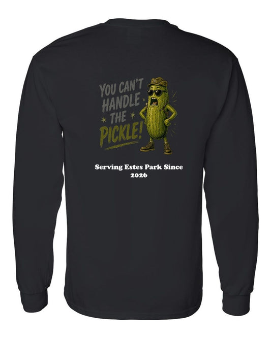 You Can't Handle the Pickle Long Sleeve Shirt