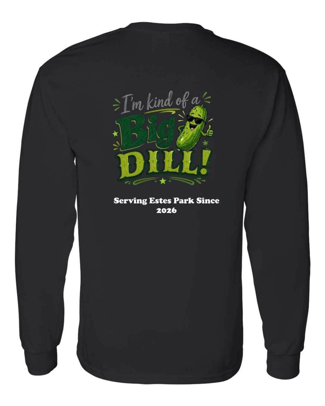 Kind of a Big Dill Long Sleeve Shirt