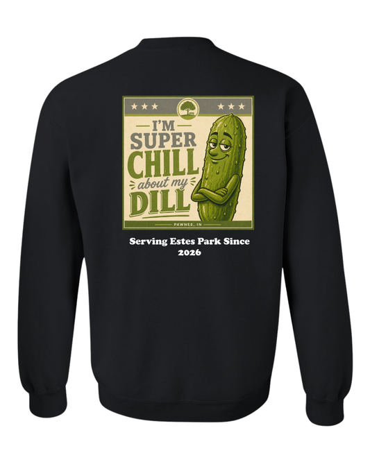 I'm Super Chill about my Dill Crewneck Sweatshirt