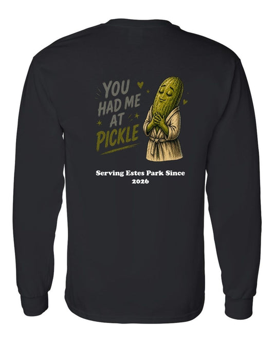 You Had me at Pickle Long Sleeve Shirt