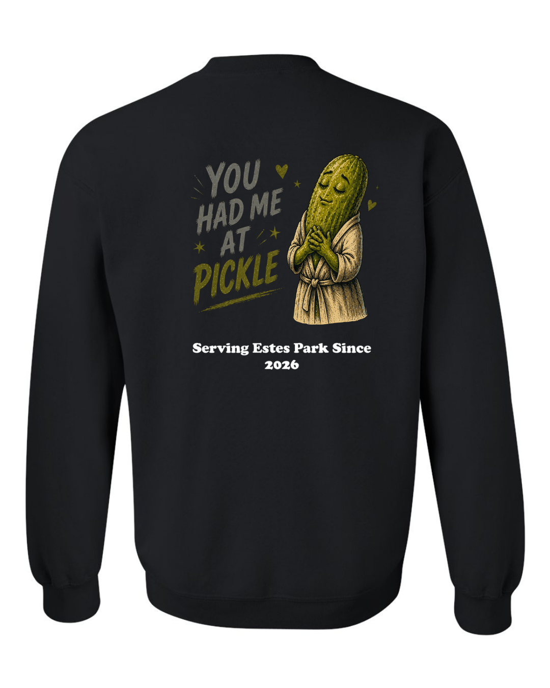 You Had me at Pickle Crewneck Sweatshirt