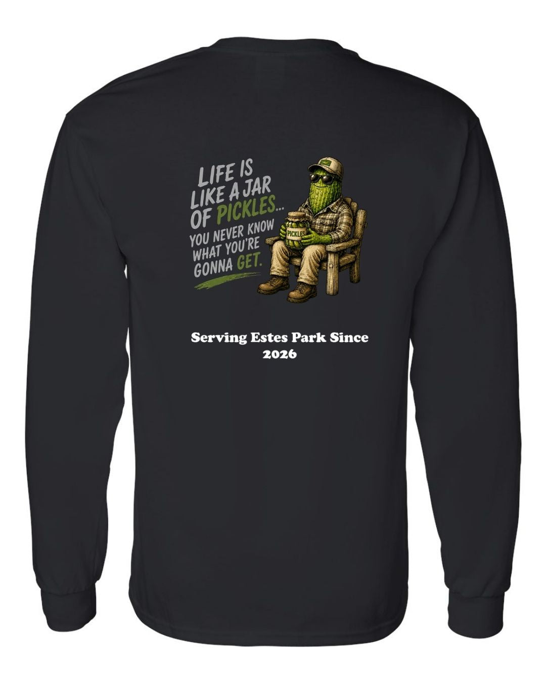 Life is Like a Jar of Pickles Long Sleeve Shirt