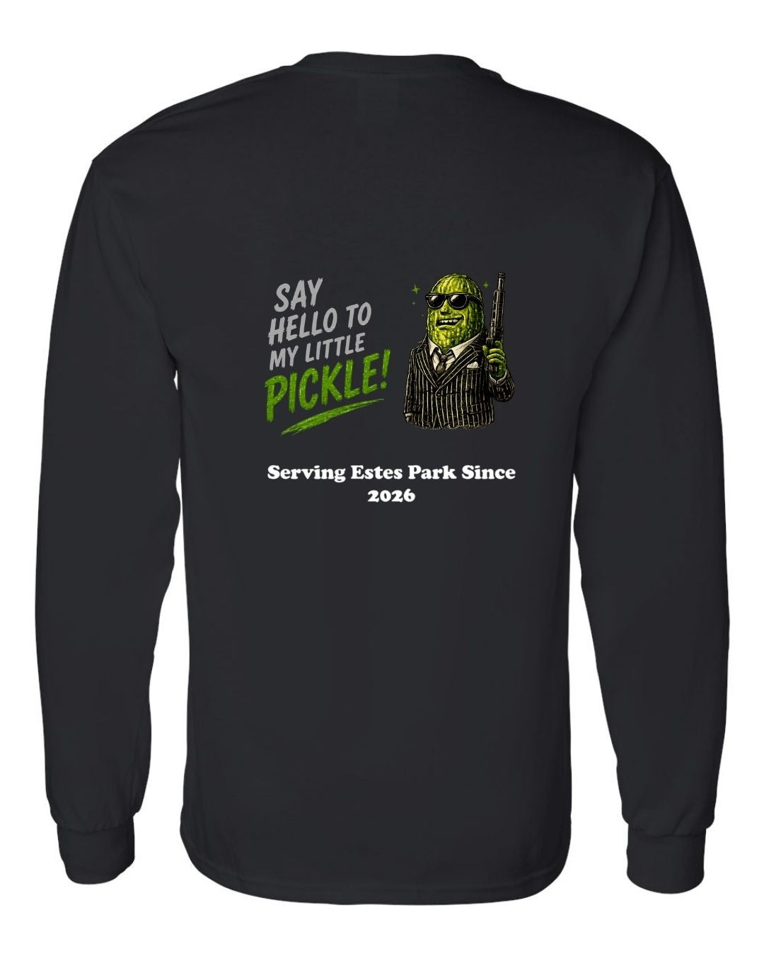Say Hello to my Little Pickle Long Sleeve Shirt