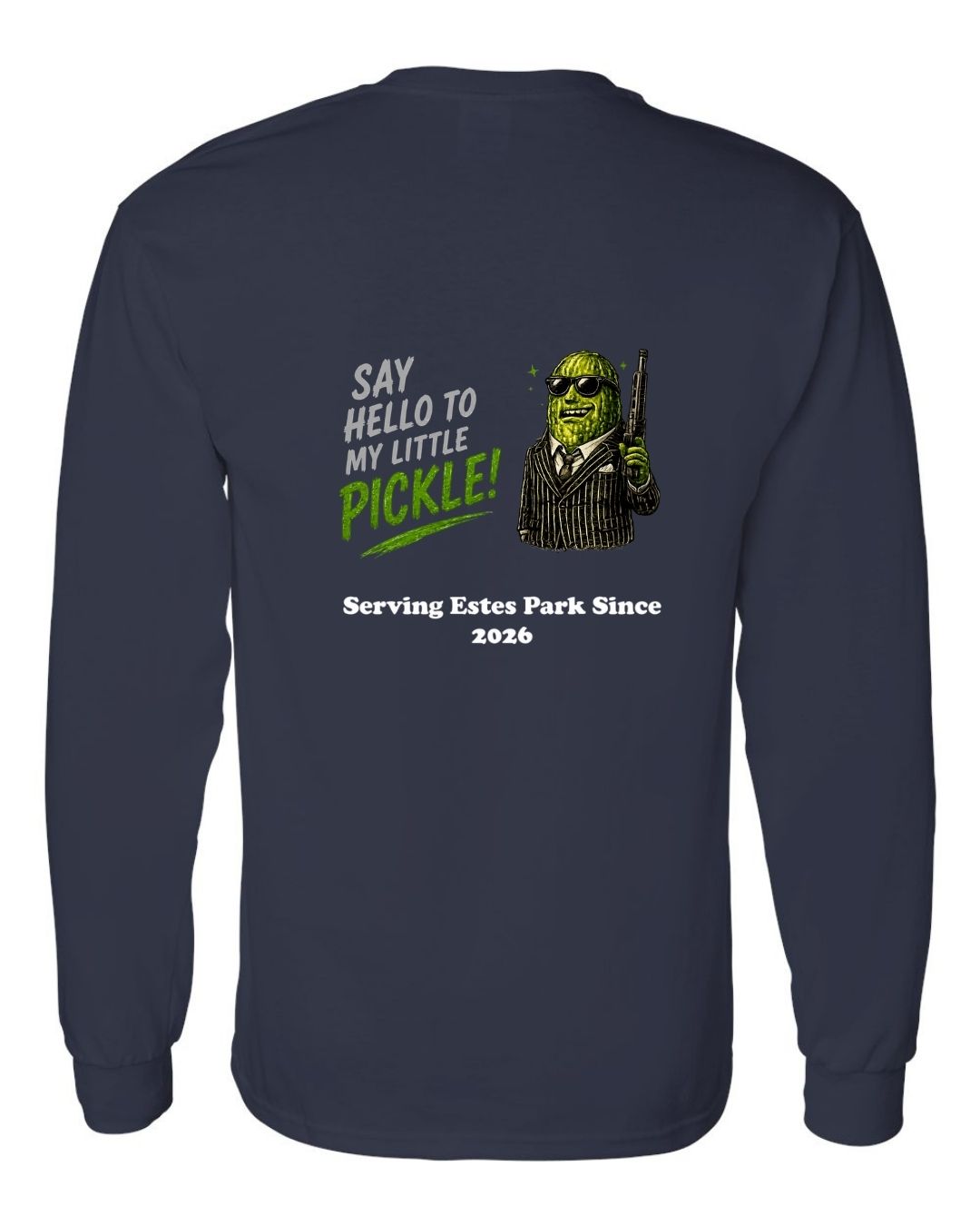 Say Hello to my Little Pickle Long Sleeve Shirt