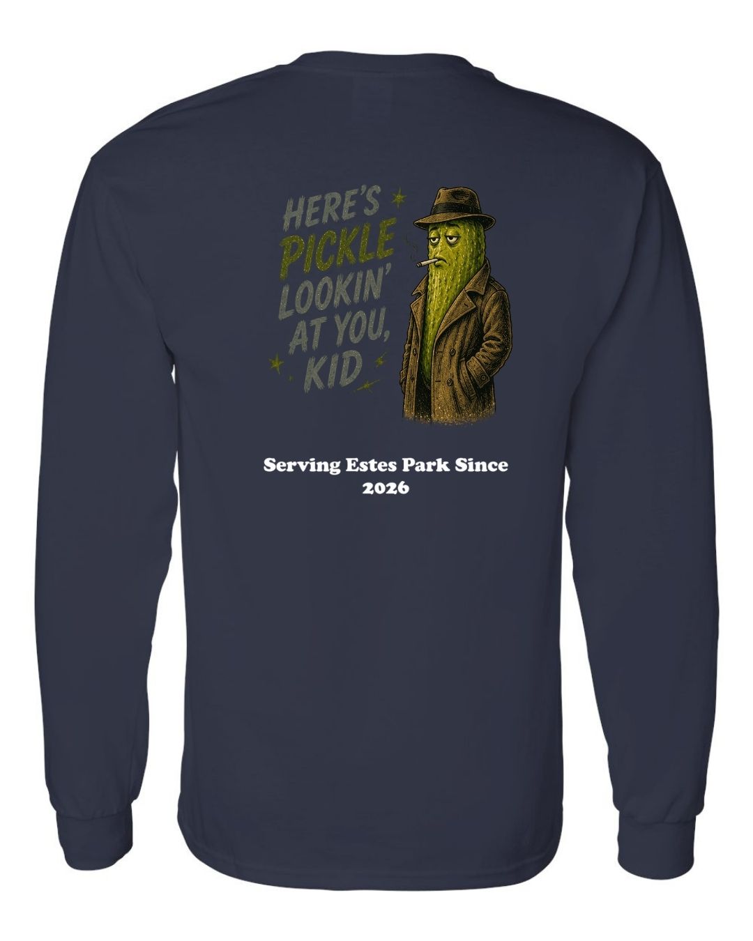 Here's Pickle Lookin at you, Kid Long Sleeve Shirt