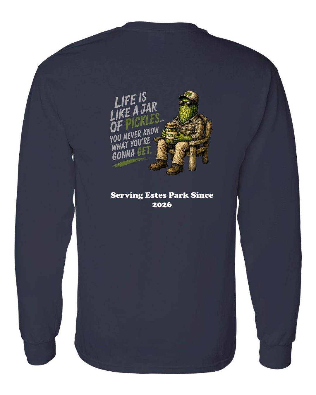 Life is Like a Jar of Pickles Long Sleeve Shirt