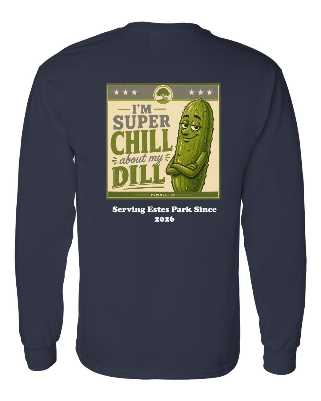 I'm Super Chill about my Dill Long Sleeve Shirt