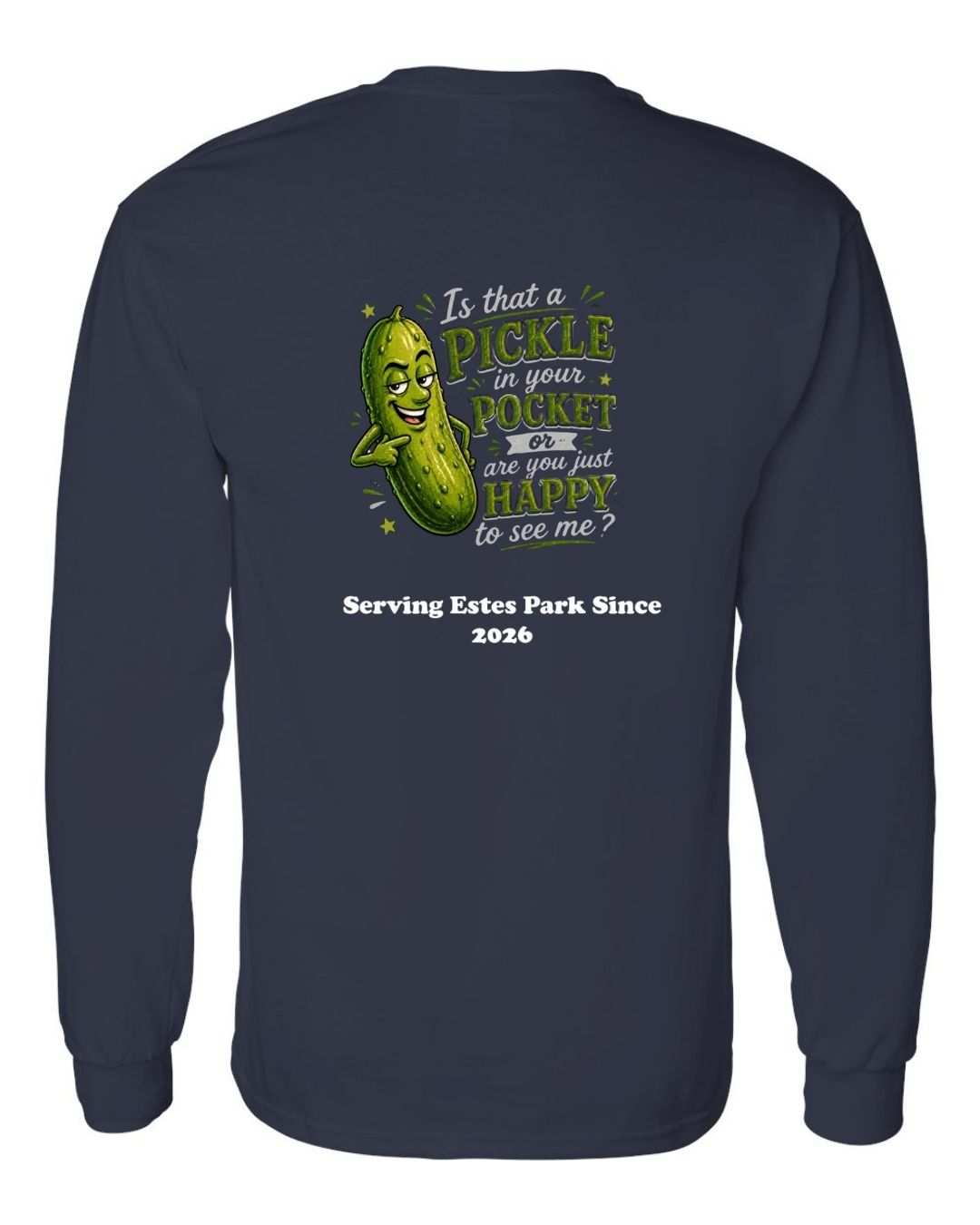 Is that a Pickle in Your Pocket Long Sleeve Shirt