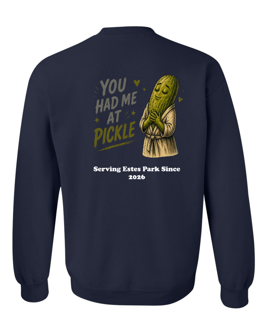 You Had me at Pickle Crewneck Sweatshirt