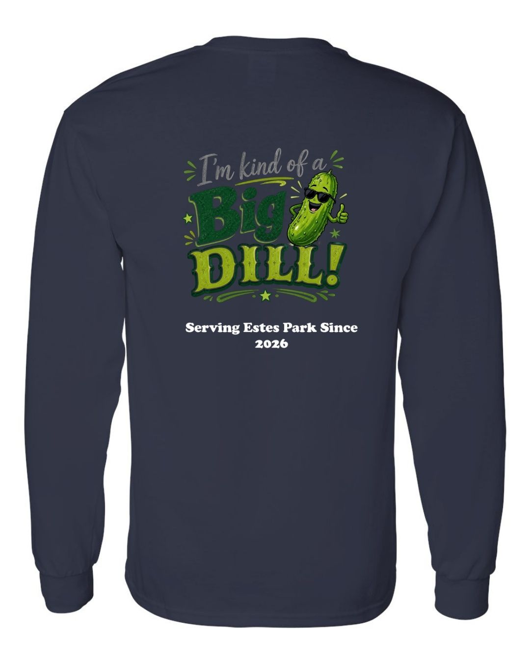 Kind of a Big Dill Long Sleeve Shirt