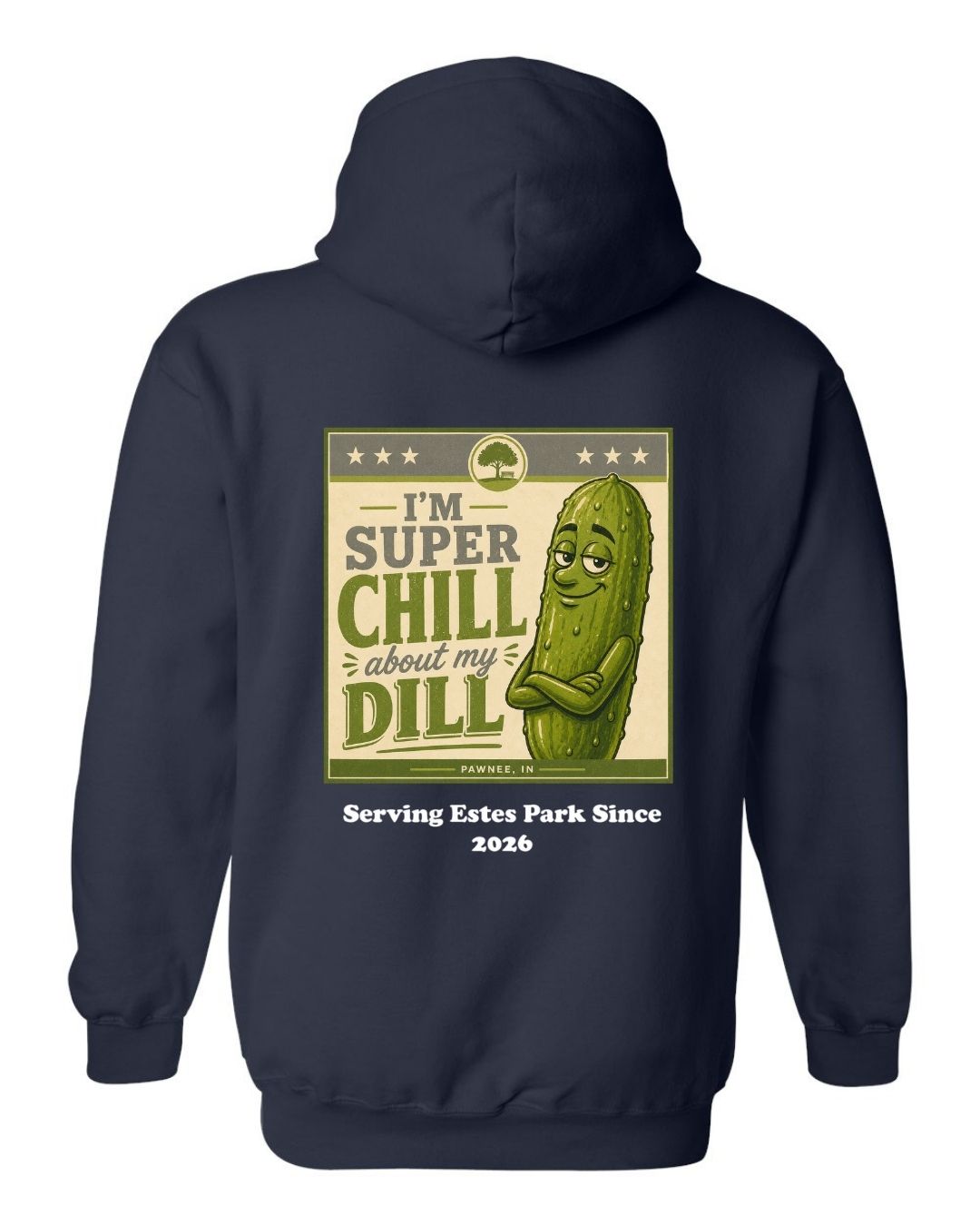 I'm Super Chill about my Dill Hoodie