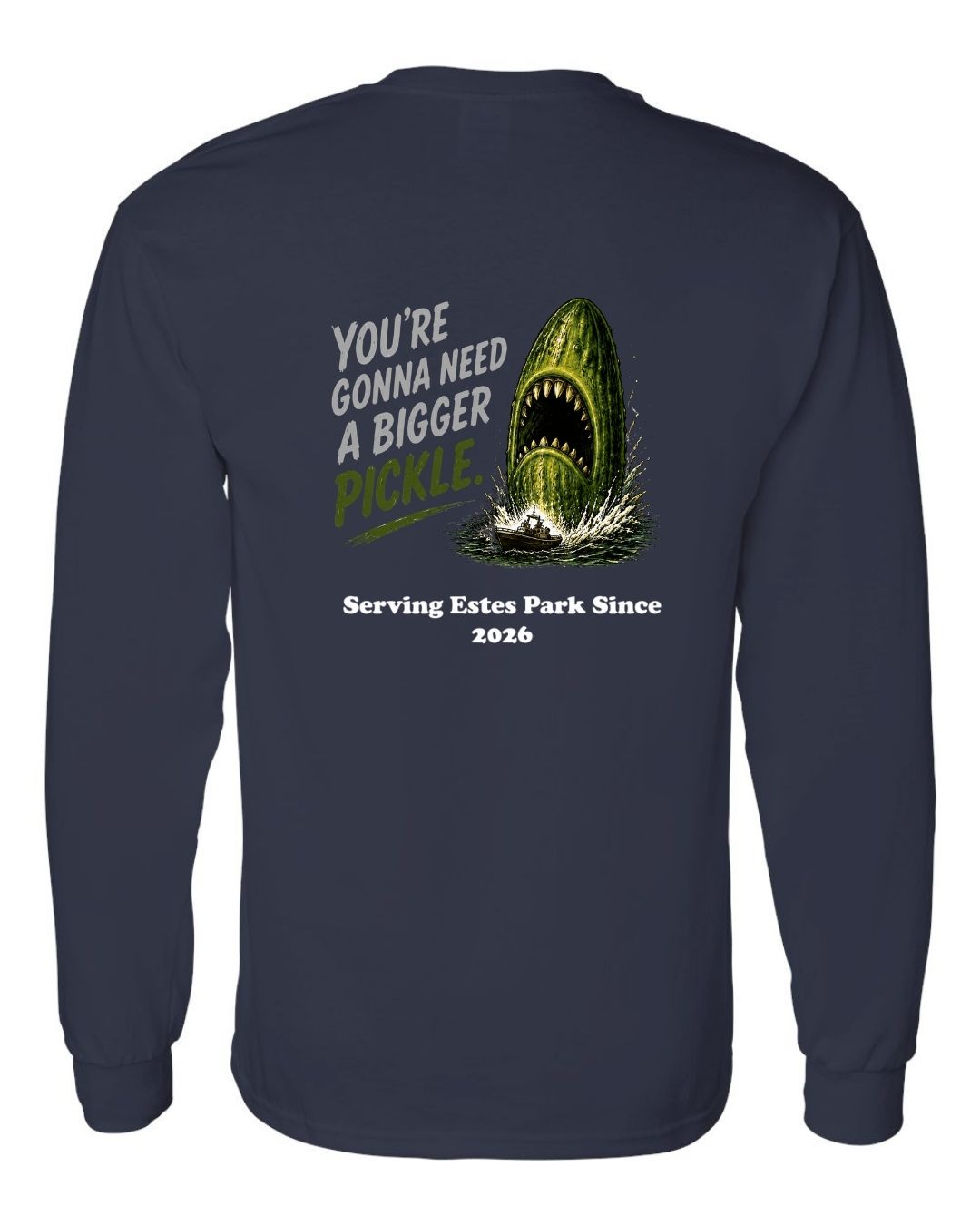 You're gonna need a Bigger Pickle Long Sleeve Shirt