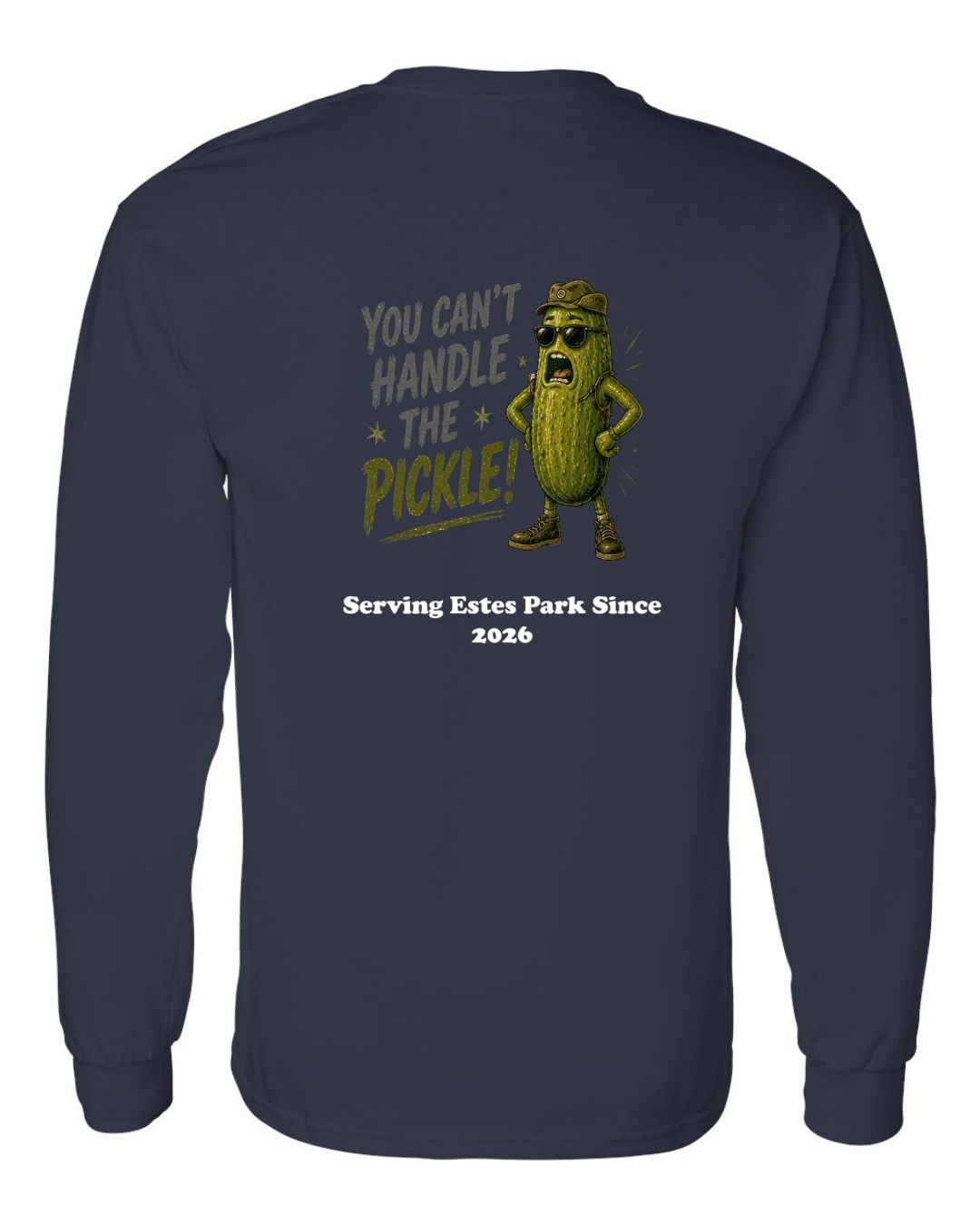 You Can't Handle the Pickle Long Sleeve Shirt
