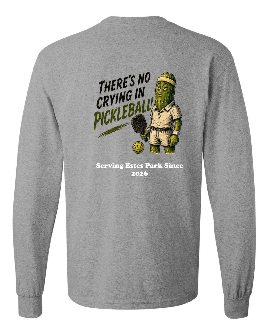 There's no Crying in Pickleball Long Sleeve Shirt