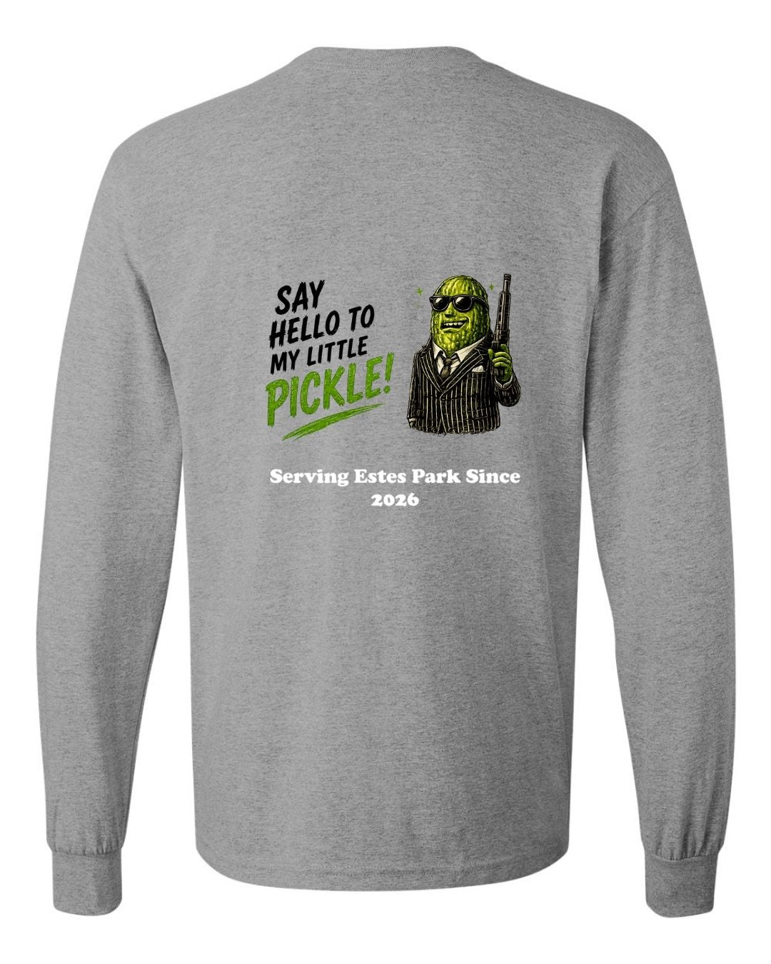 Say Hello to my Little Pickle Long Sleeve Shirt