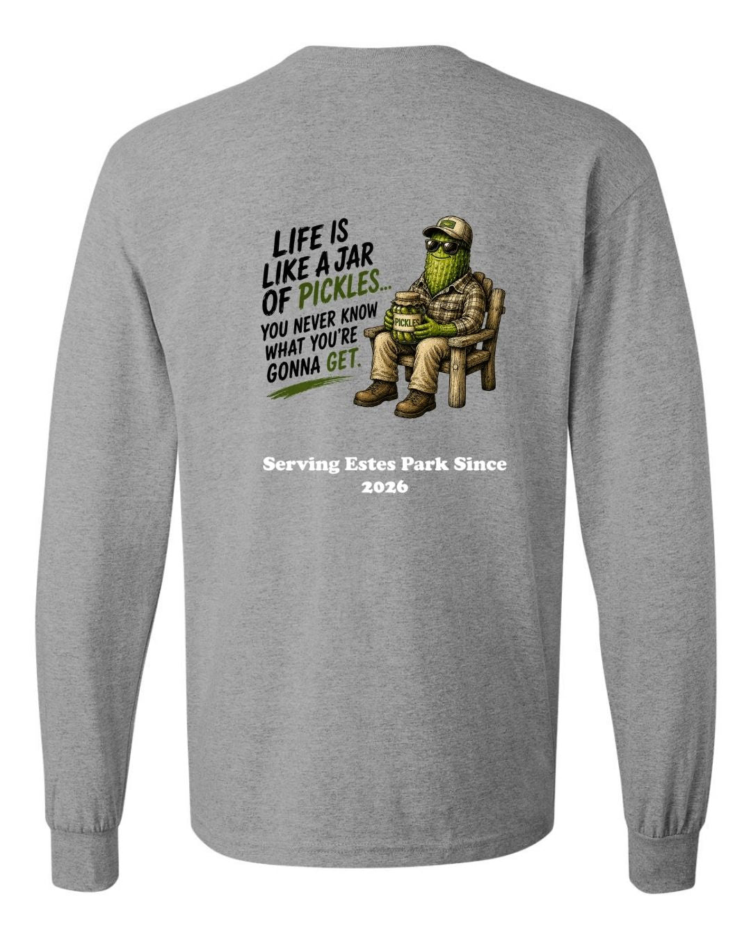 Life is Like a Jar of Pickles Long Sleeve Shirt