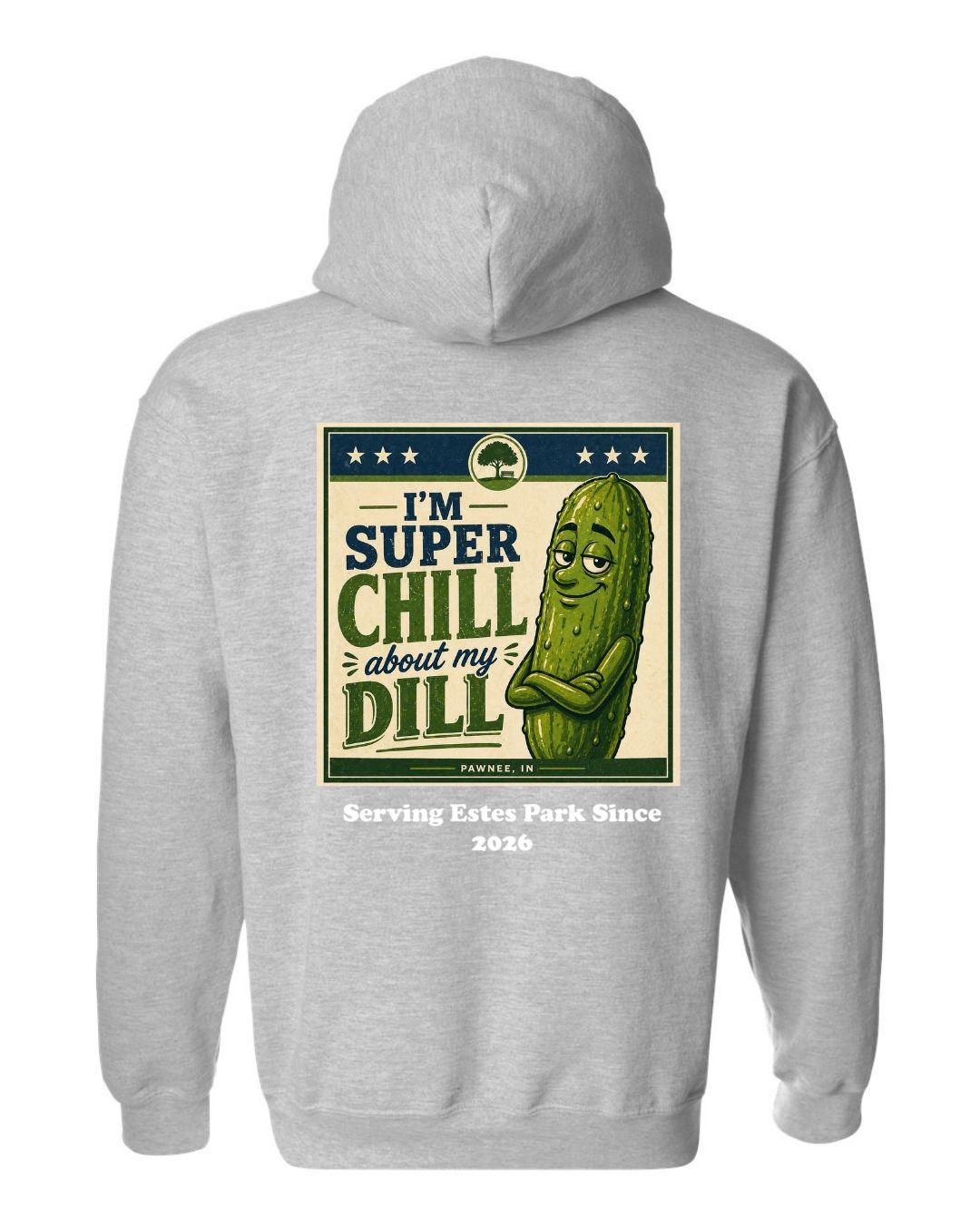 I'm Super Chill about my Dill Hoodie