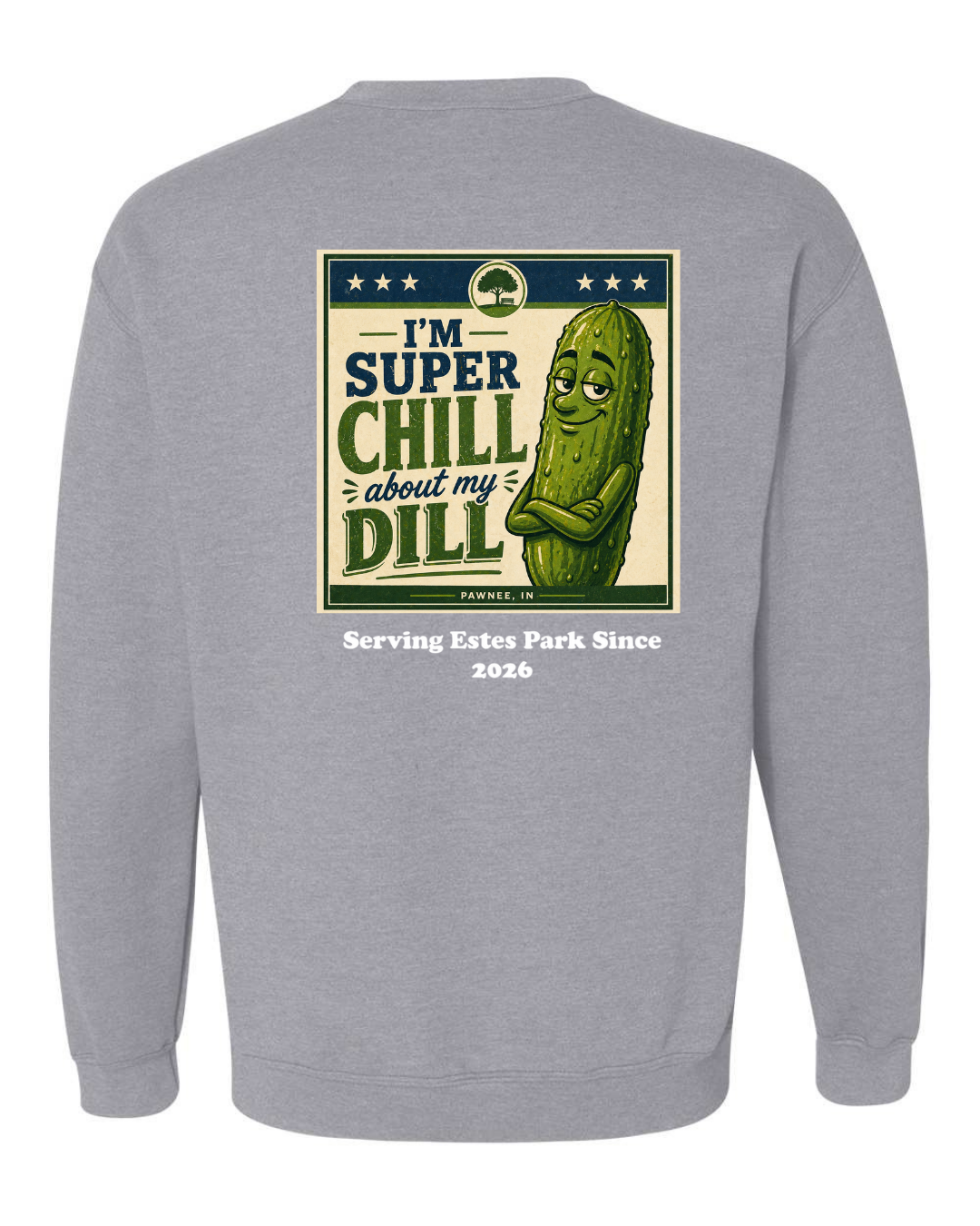 I'm Super Chill about my Dill Crewneck Sweatshirt
