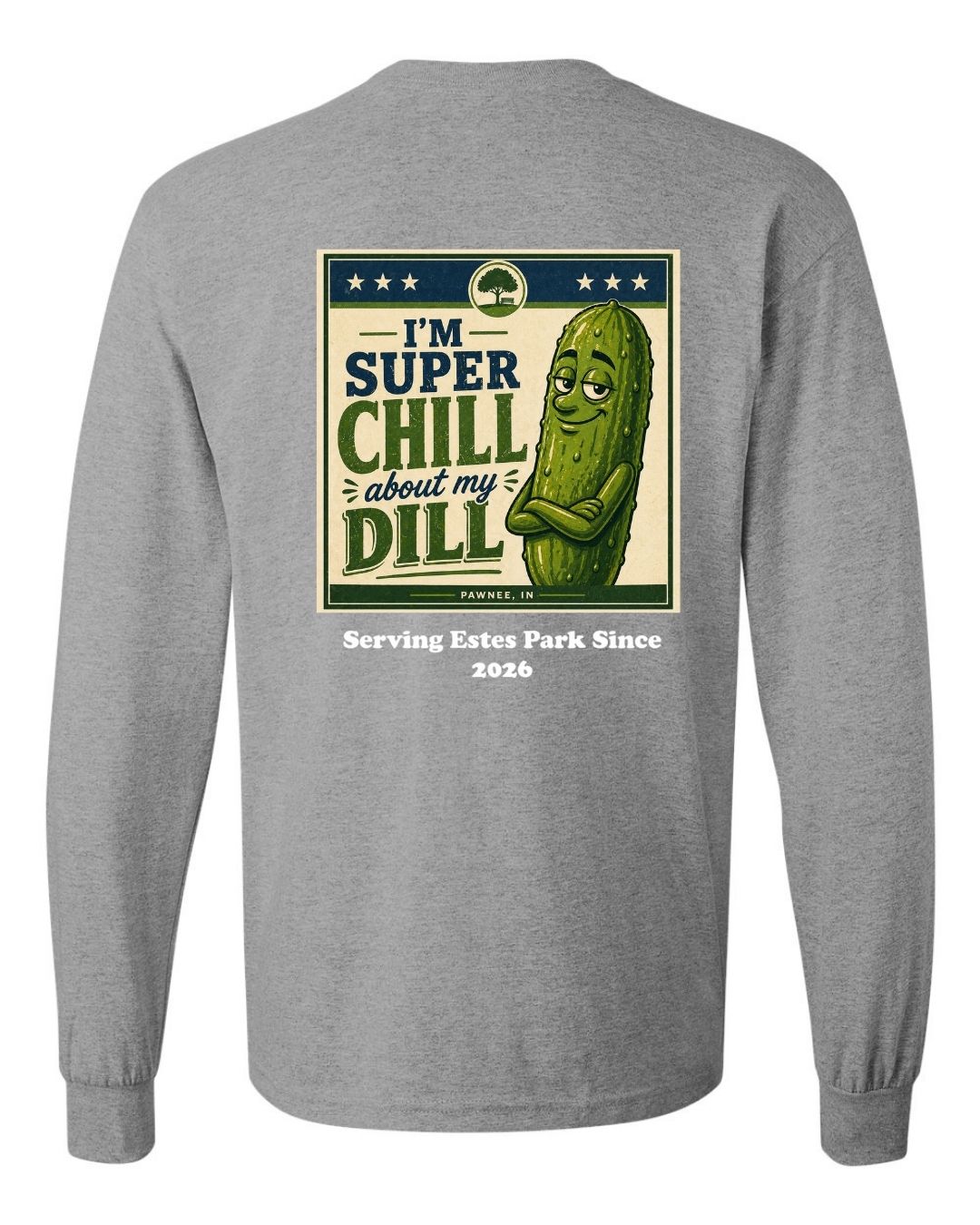 I'm Super Chill about my Dill Long Sleeve Shirt