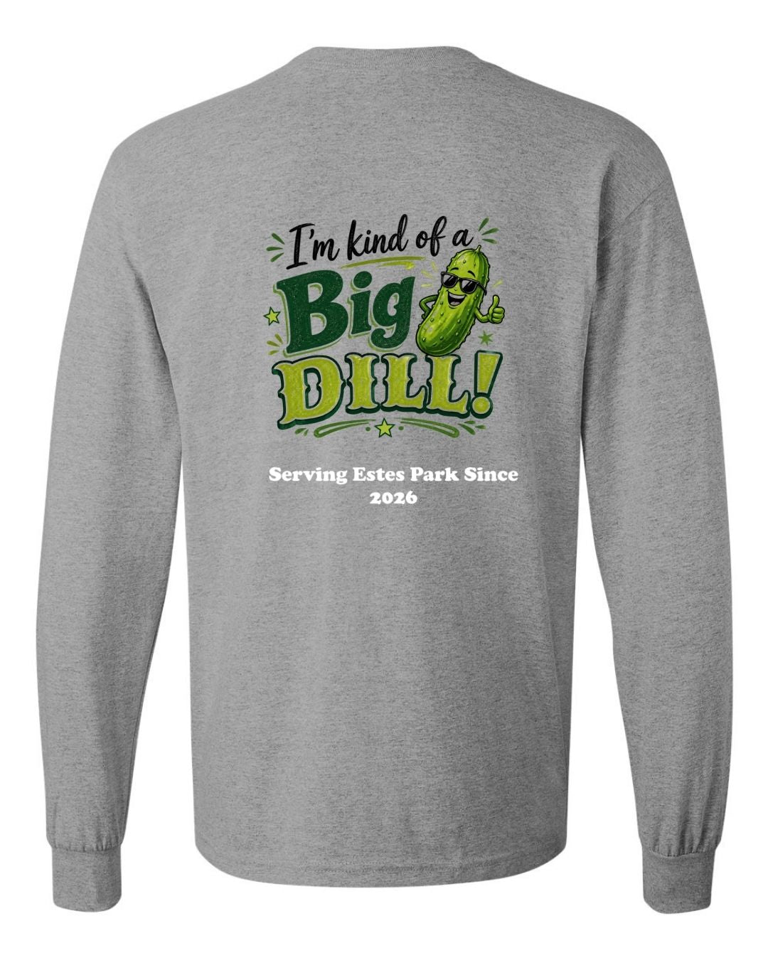 Kind of a Big Dill Long Sleeve Shirt