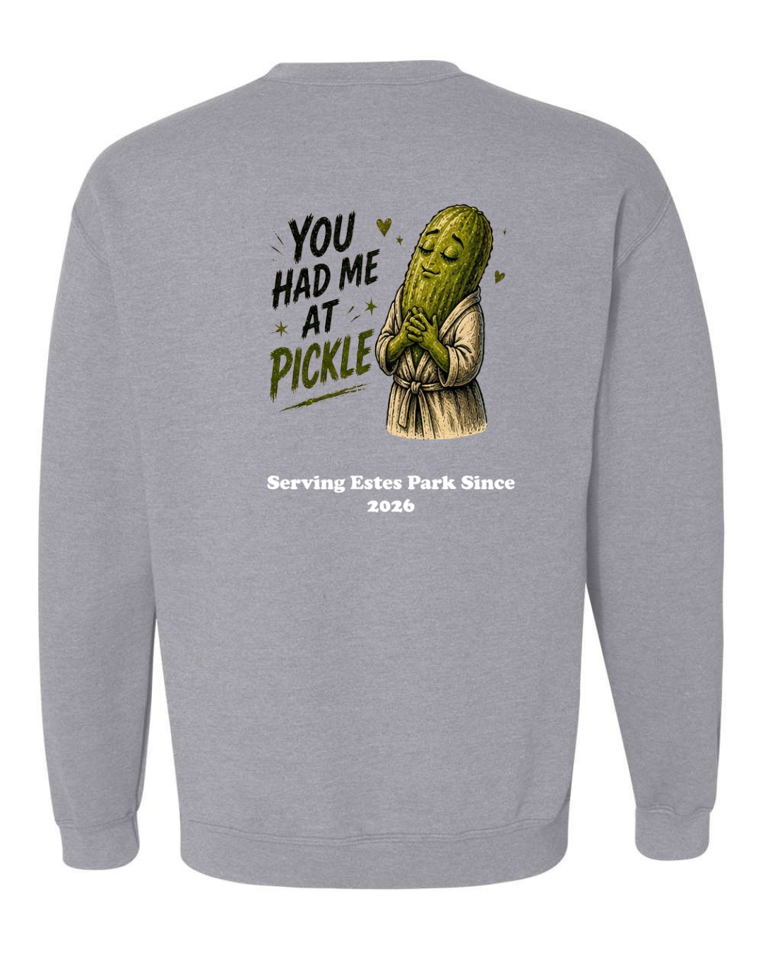 You Had me at Pickle Crewneck Sweatshirt
