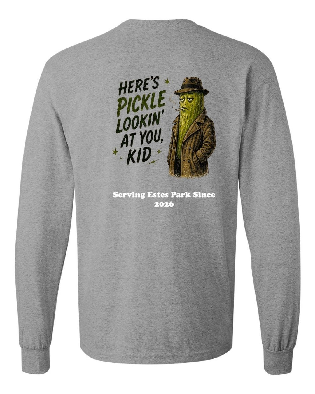 Here's Pickle Lookin at you, Kid Long Sleeve Shirt