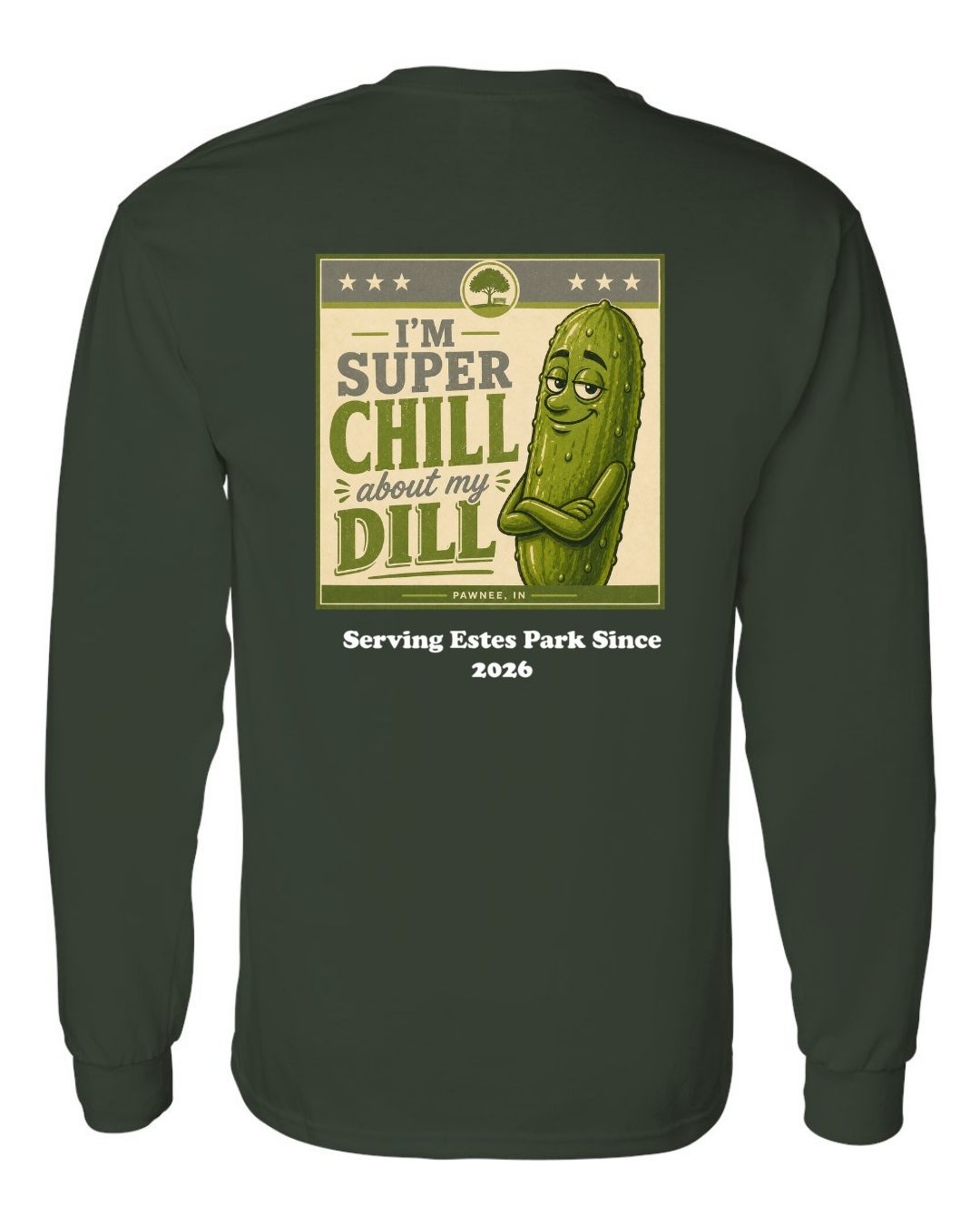 I'm Super Chill about my Dill Long Sleeve Shirt