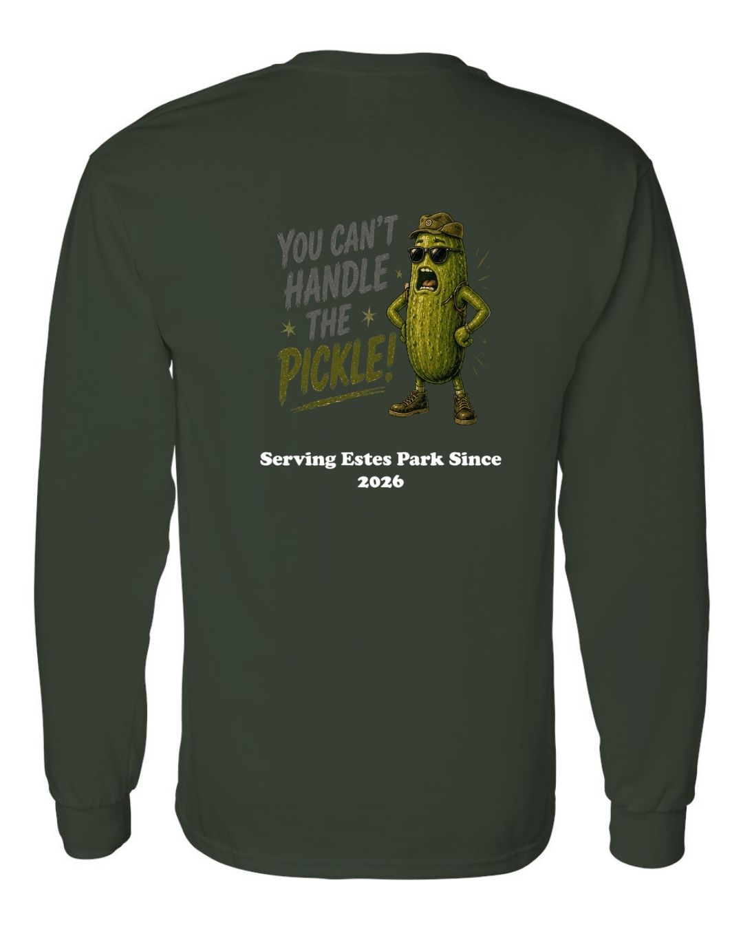 You Can't Handle the Pickle Long Sleeve Shirt