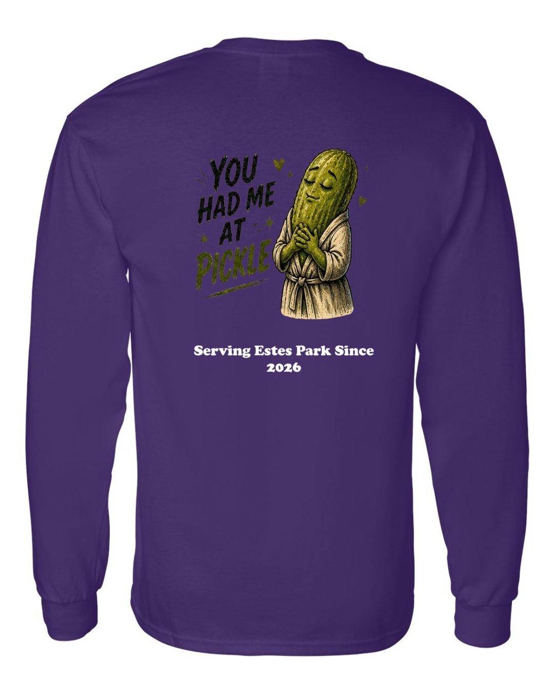 You Had me at Pickle Long Sleeve Shirt