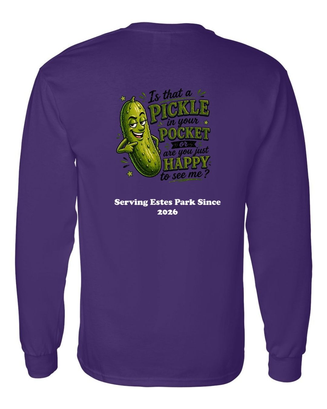 Is that a Pickle in Your Pocket Long Sleeve Shirt