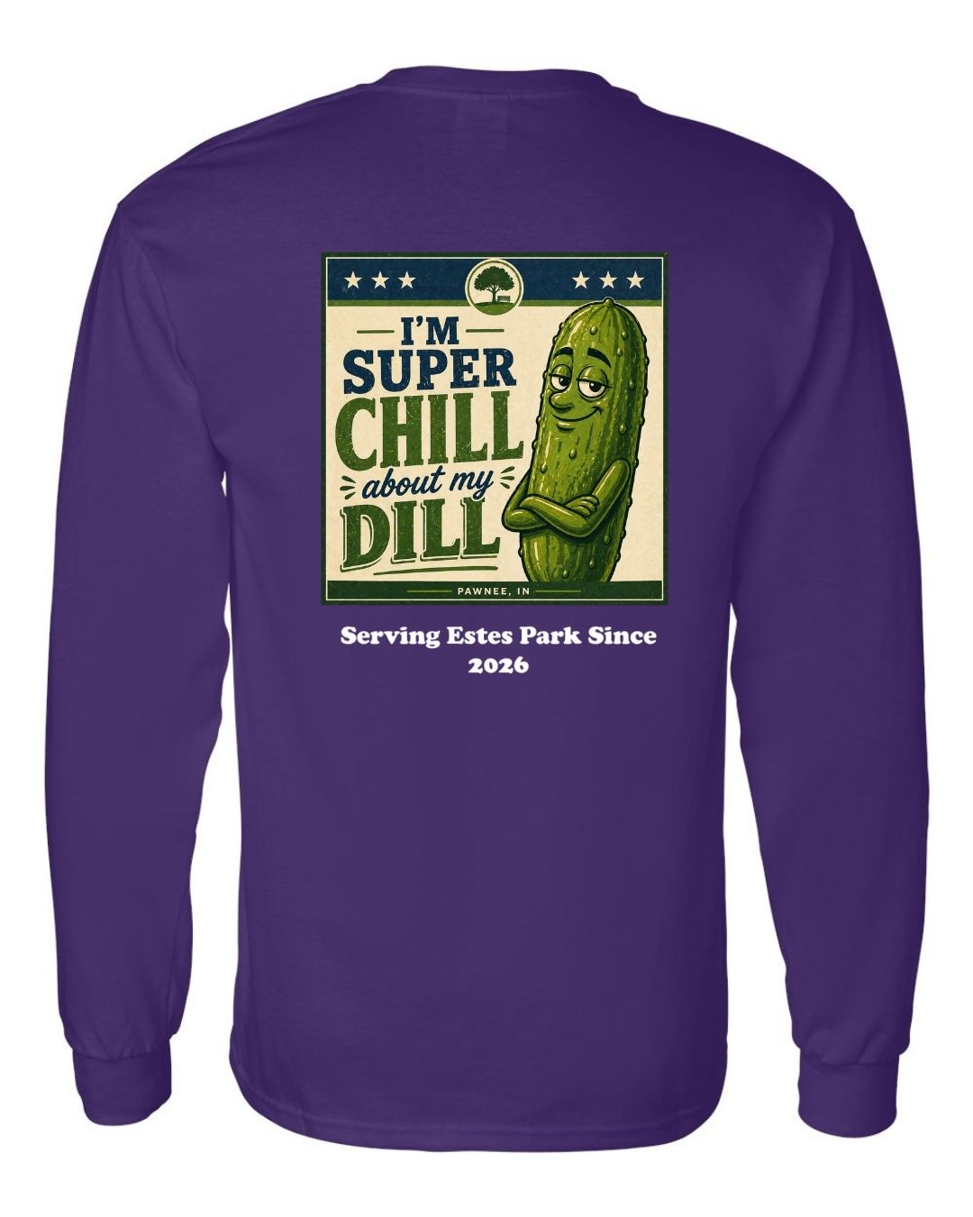 I'm Super Chill about my Dill Long Sleeve Shirt