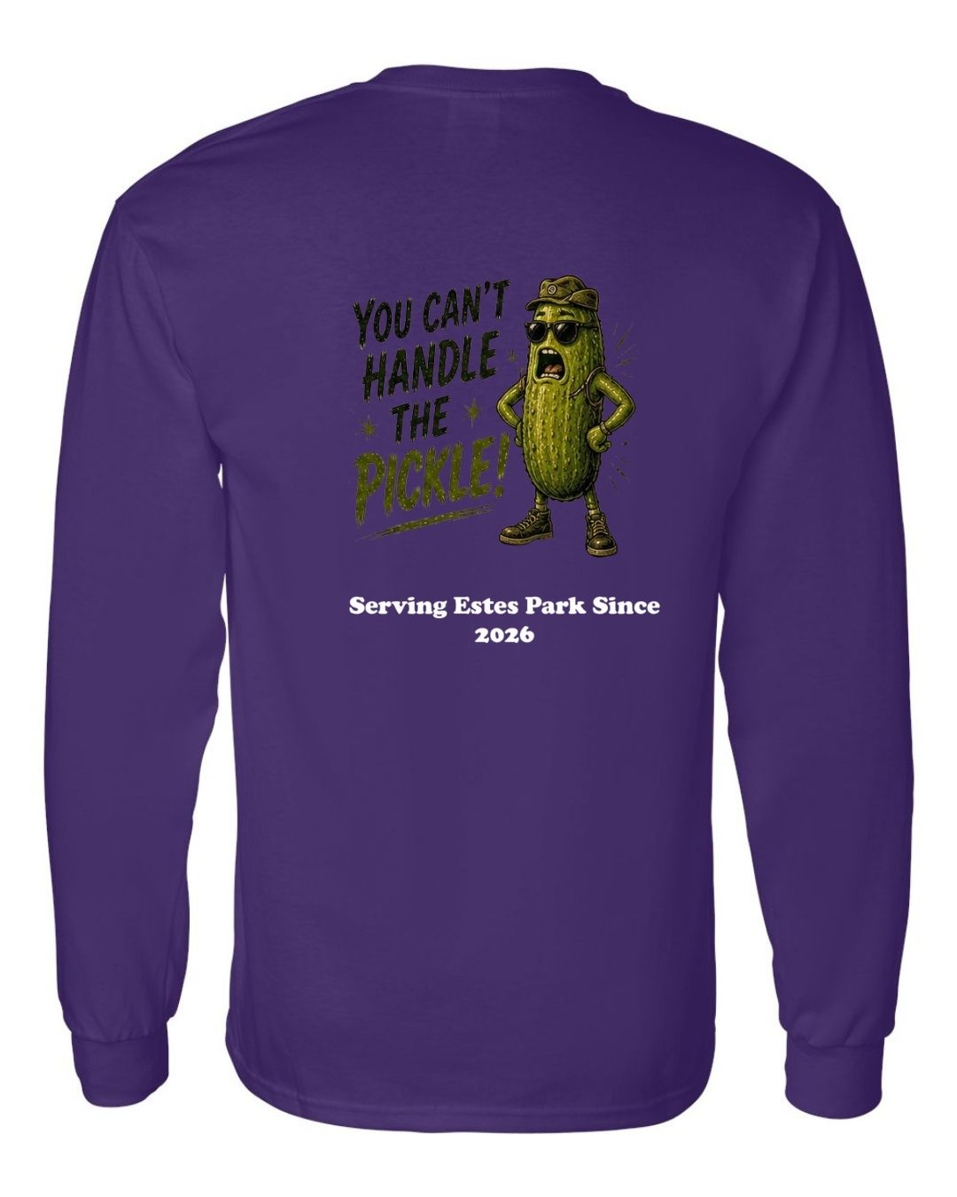 You Can't Handle the Pickle Long Sleeve Shirt