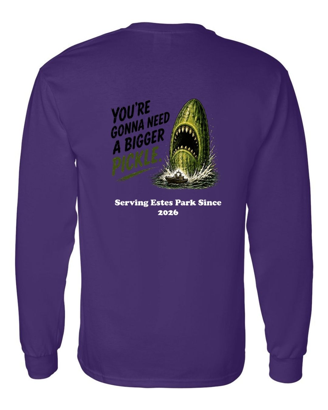 You're gonna need a Bigger Pickle Long Sleeve Shirt