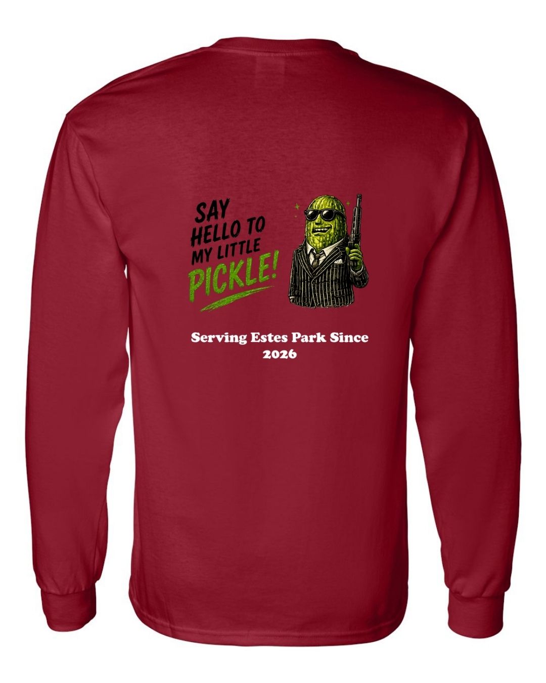 Say Hello to my Little Pickle Long Sleeve Shirt
