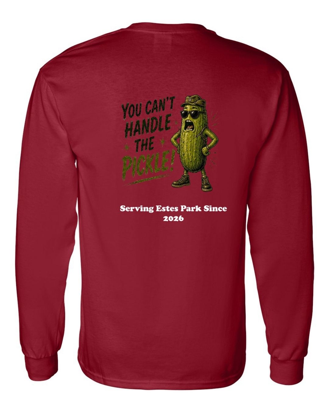 You Can't Handle the Pickle Long Sleeve Shirt