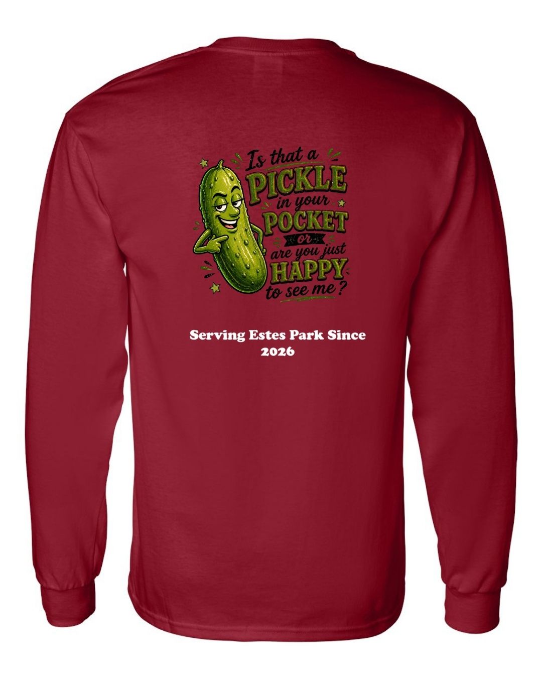 Is that a Pickle in Your Pocket Long Sleeve Shirt
