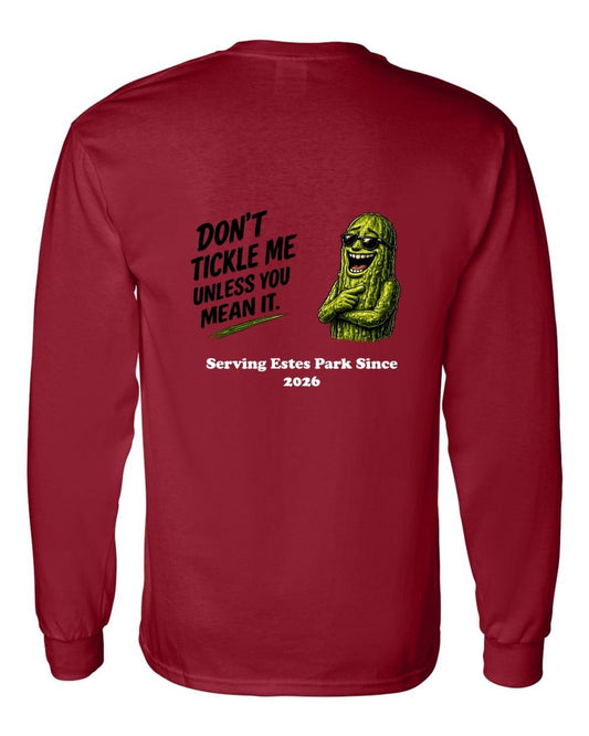 Don't Tickle me Unless you mean it Long Sleeve Shirt