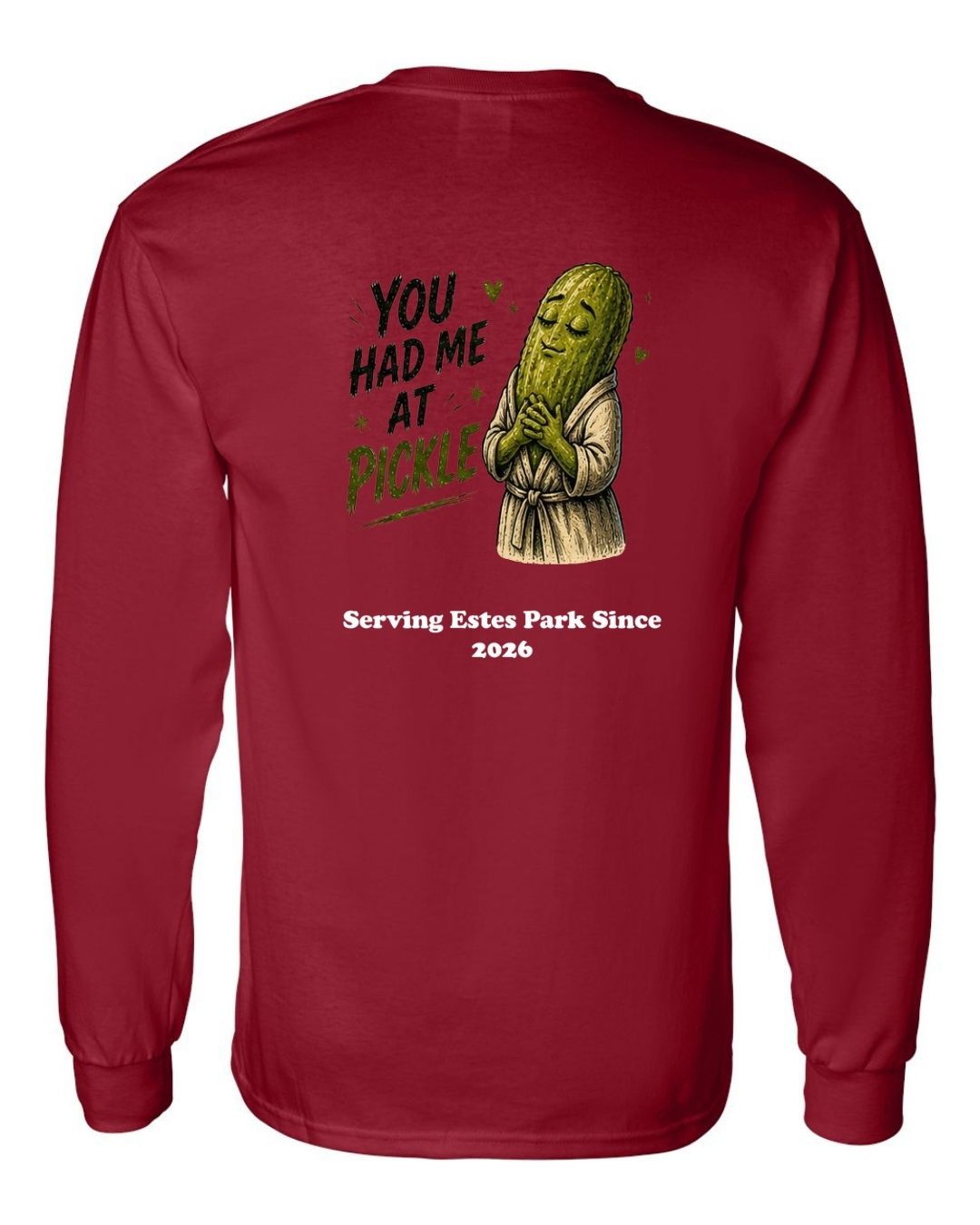 You Had me at Pickle Long Sleeve Shirt