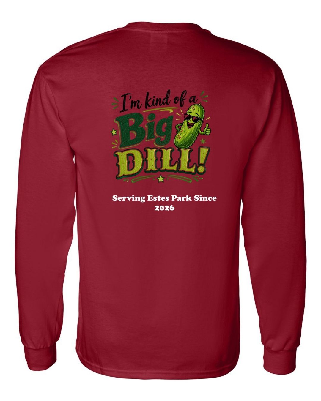 Kind of a Big Dill Long Sleeve Shirt