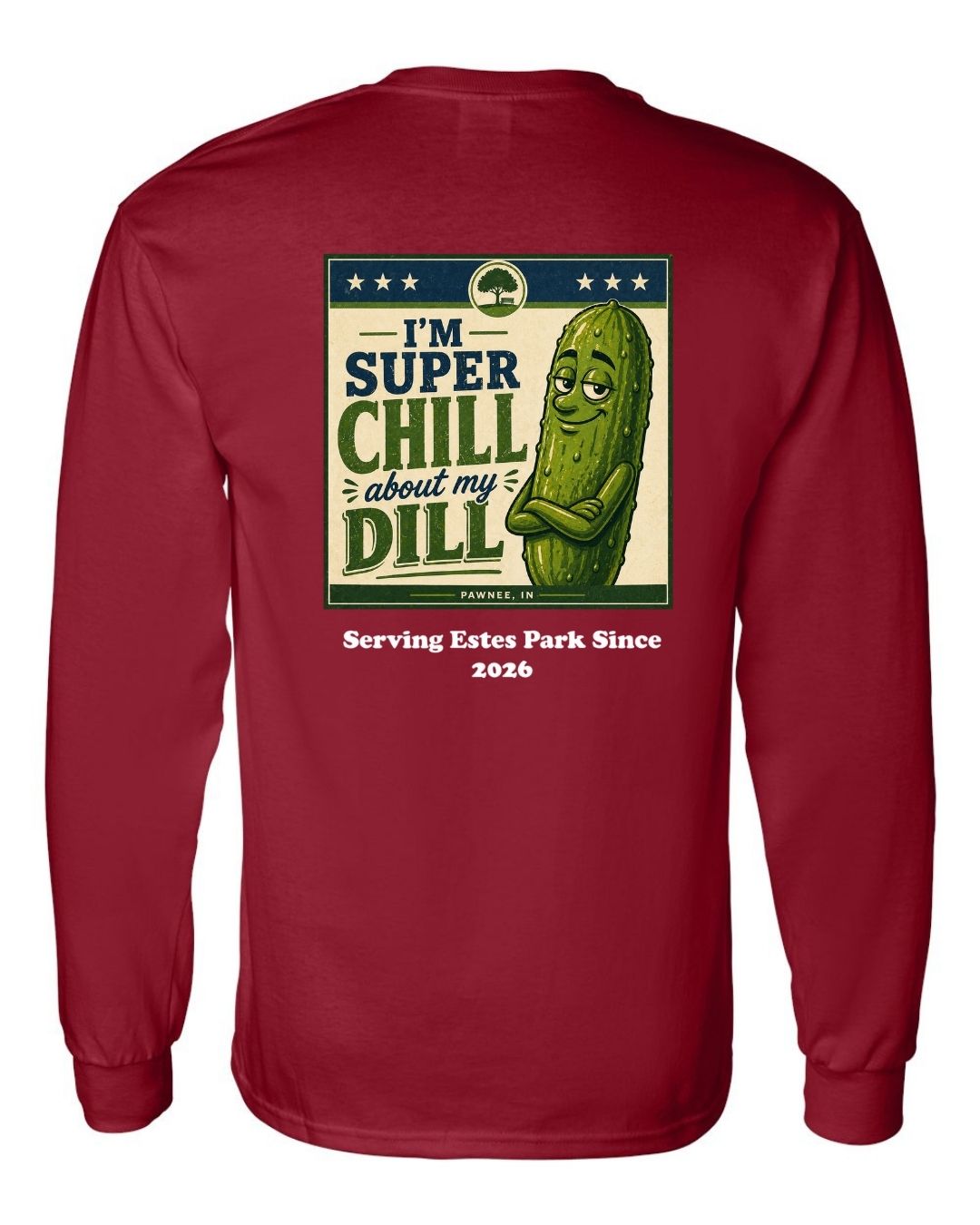I'm Super Chill about my Dill Long Sleeve Shirt