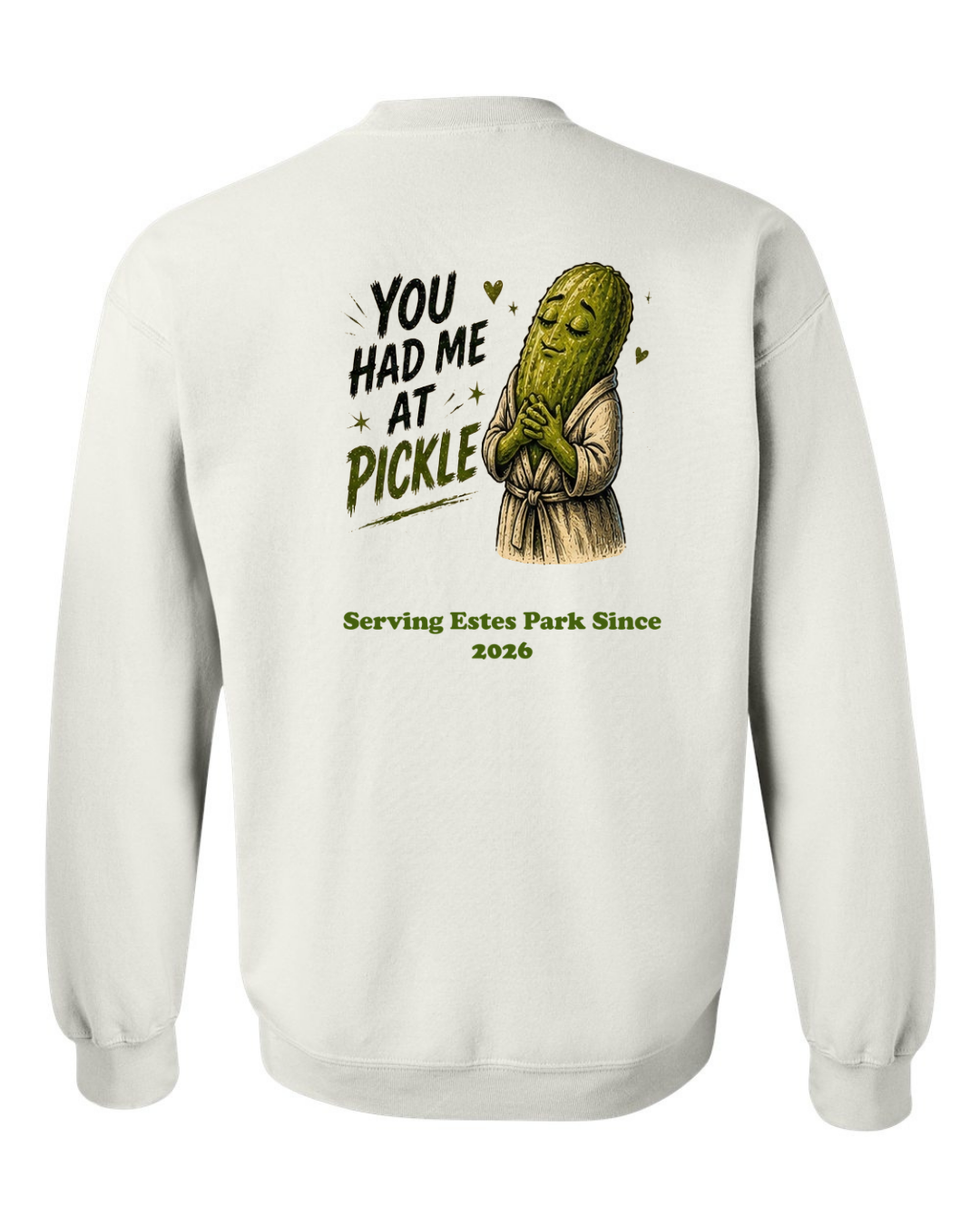 You Had me at Pickle Crewneck Sweatshirt