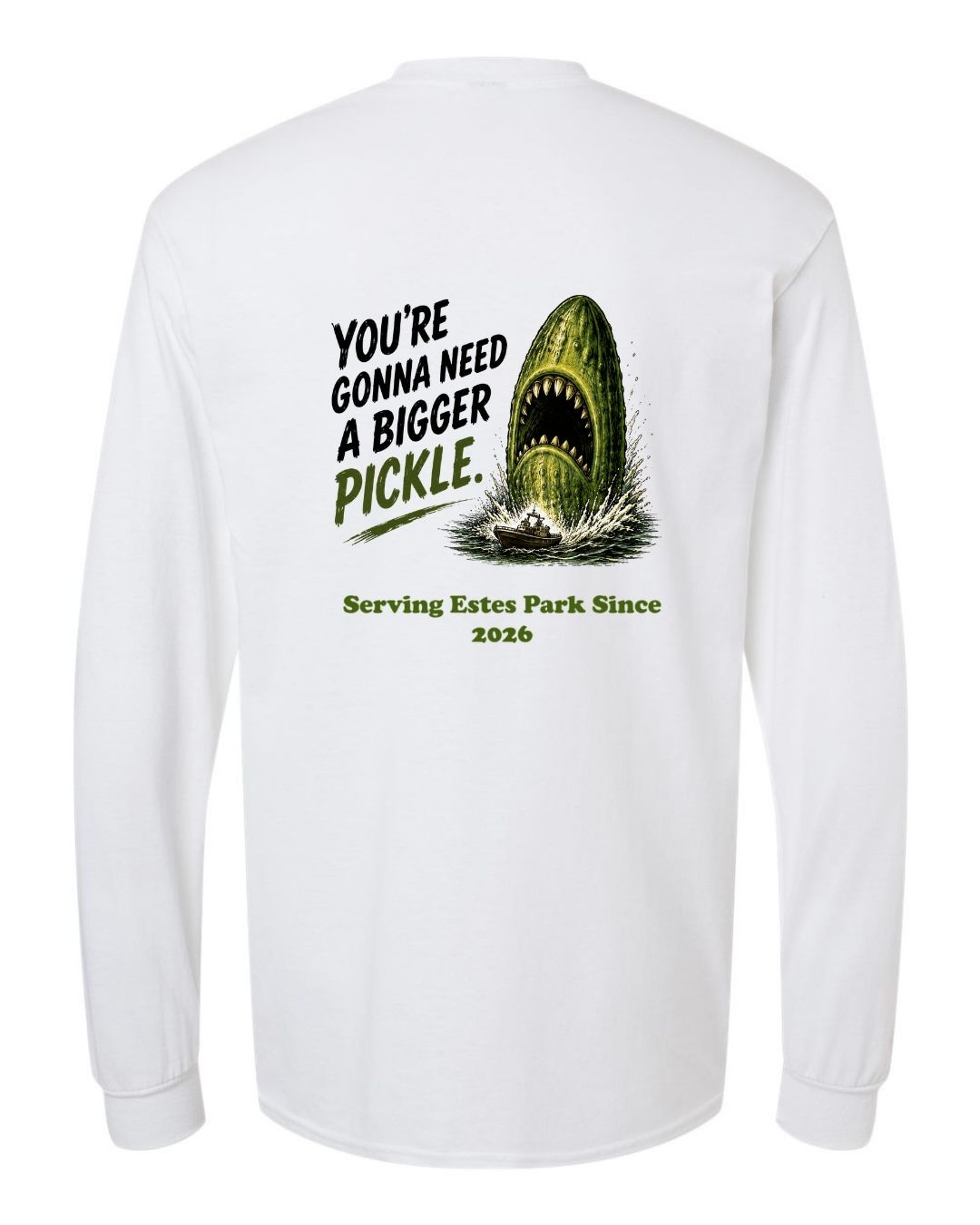 You're gonna need a Bigger Pickle Long Sleeve Shirt