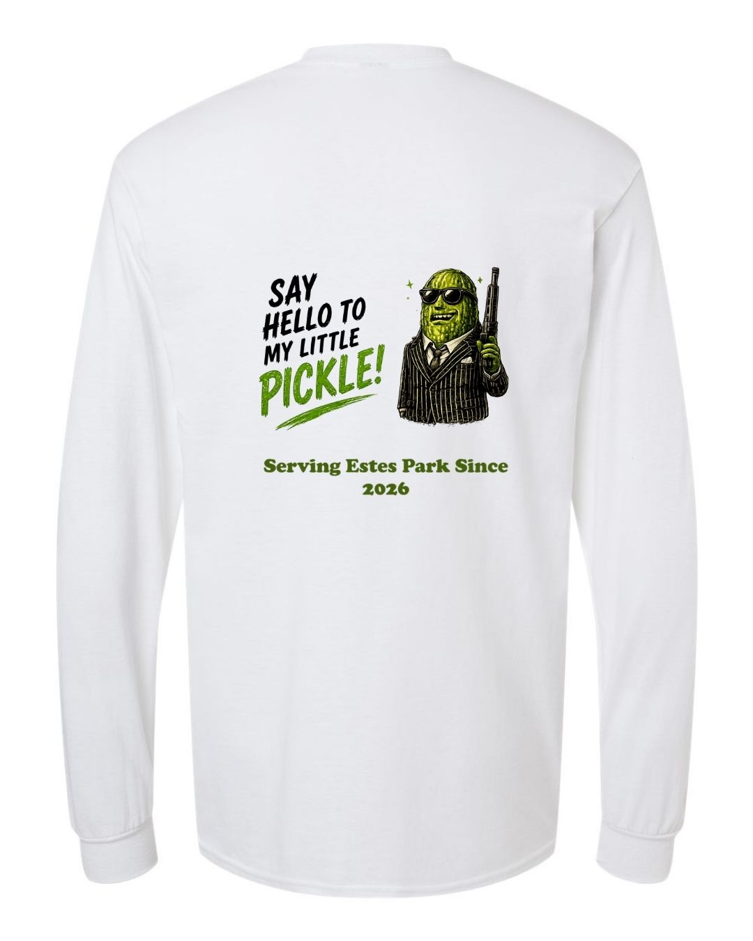 Say Hello to my Little Pickle Long Sleeve Shirt