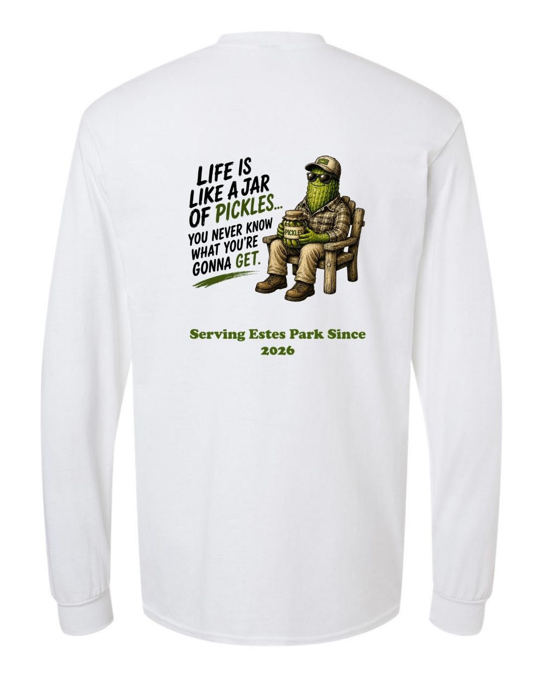 Life is Like a Jar of Pickles Long Sleeve Shirt