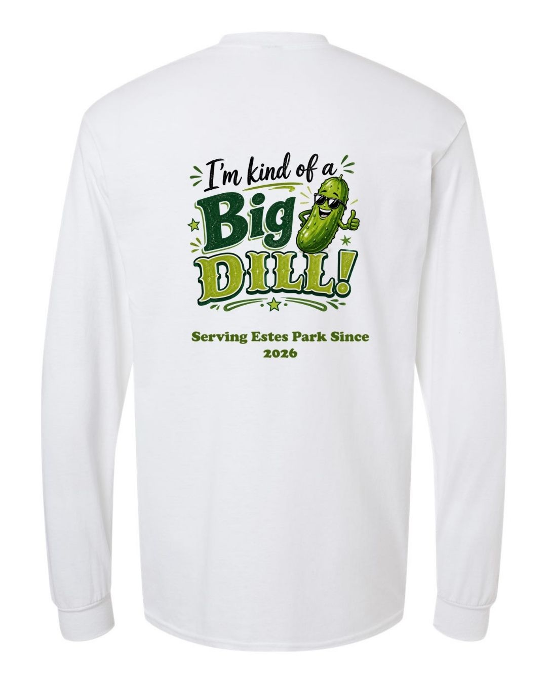 Kind of a Big Dill Long Sleeve Shirt