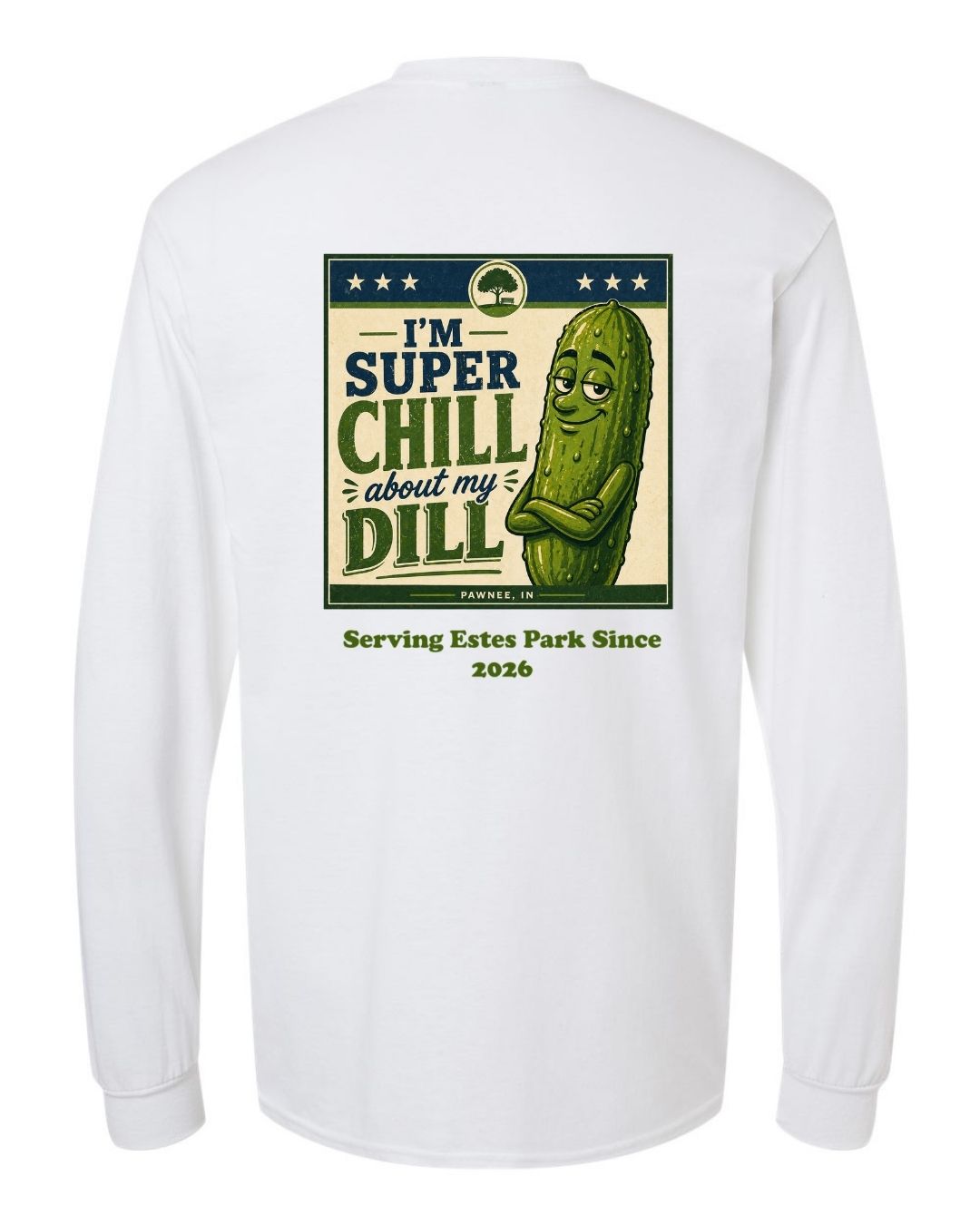 I'm Super Chill about my Dill Long Sleeve Shirt